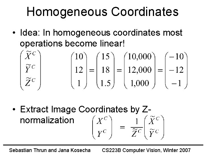 Homogeneous Coordinates • Idea: In homogeneous coordinates most operations become linear! • Extract Image