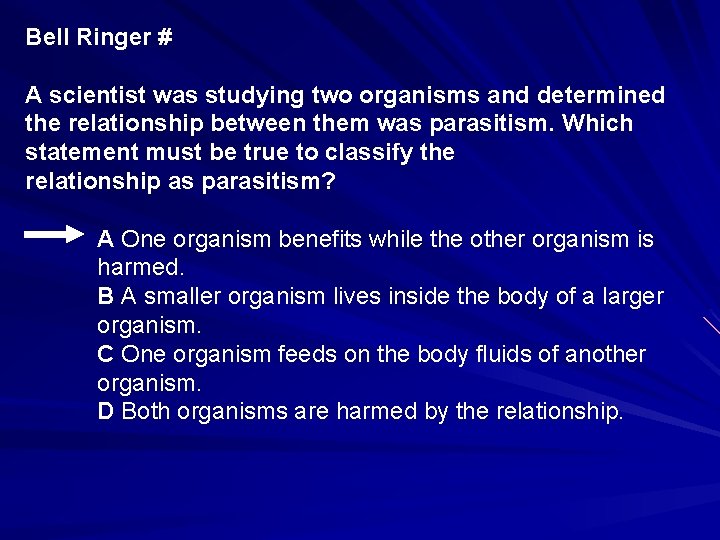 Bell Ringer # A scientist was studying two organisms and determined the relationship between