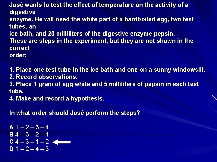 José wants to test the effect of temperature on the activity of a digestive
