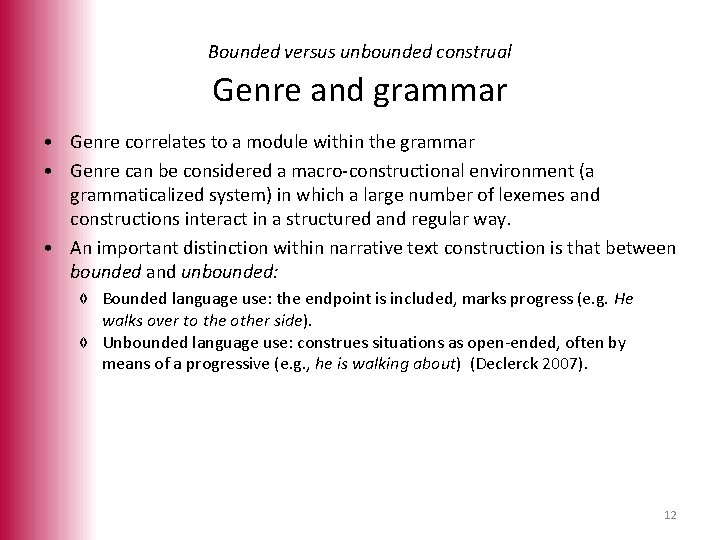 Bounded versus unbounded construal Genre and grammar • Genre correlates to a module within
