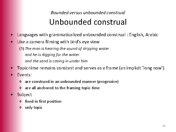 Bounded versus unbounded construal Unbounded construal • Languages with grammaticalized unbounded construal : English,
