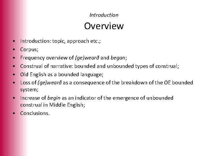 Introduction Overview • • • Introduction: topic, approach etc. ; Corpus; Frequency overview of