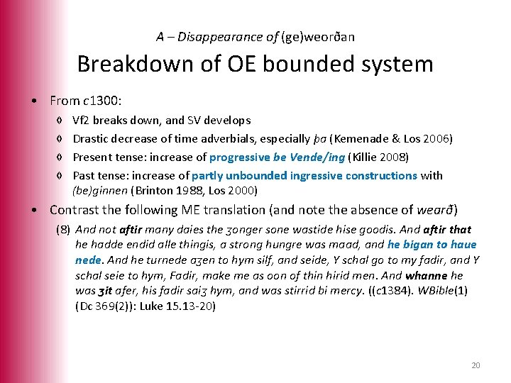 A – Disappearance of (ge)weorðan Breakdown of OE bounded system • From c 1300: