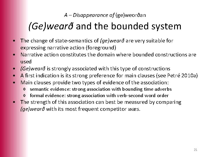 A – Disappearance of (ge)weorðan (Ge)wearð and the bounded system • The change of