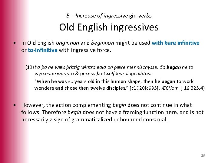 B – Increase of ingressive gin-verbs Old English ingressives • In Old English onginnan