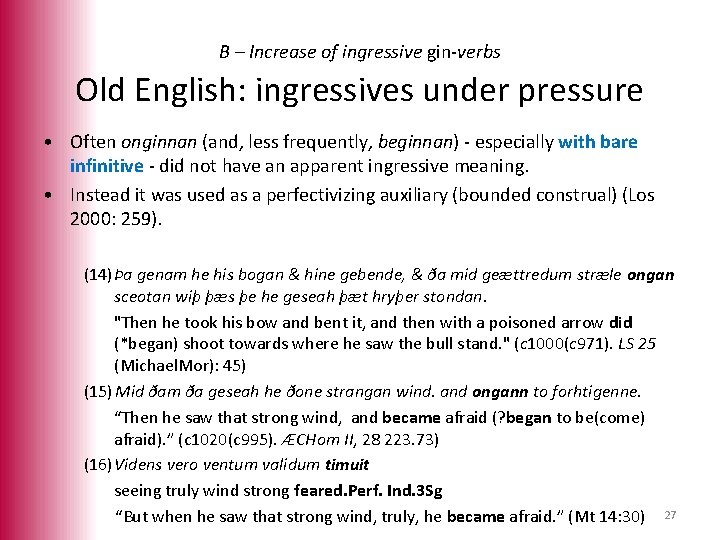 B – Increase of ingressive gin-verbs Old English: ingressives under pressure • Often onginnan