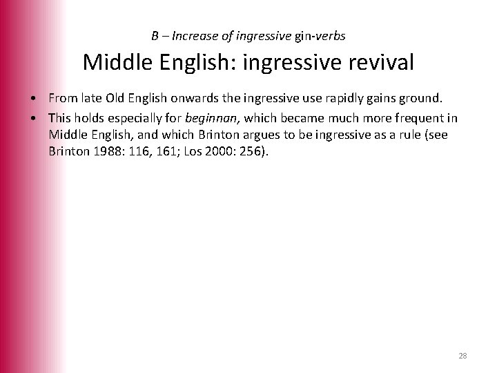 B – Increase of ingressive gin-verbs Middle English: ingressive revival • From late Old
