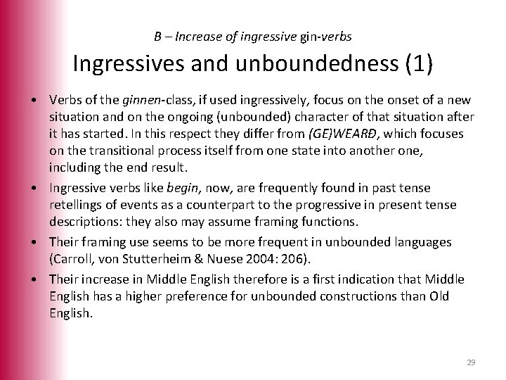B – Increase of ingressive gin-verbs Ingressives and unboundedness (1) • Verbs of the