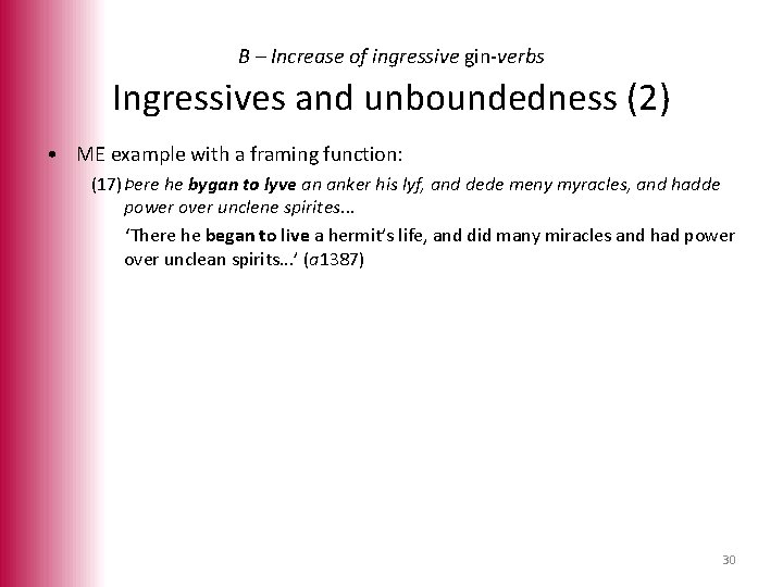 B – Increase of ingressive gin-verbs Ingressives and unboundedness (2) • ME example with