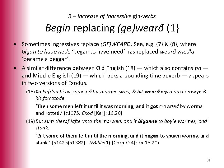B – Increase of ingressive gin-verbs Begin replacing (ge)wearð (1) • Sometimes ingressives replace