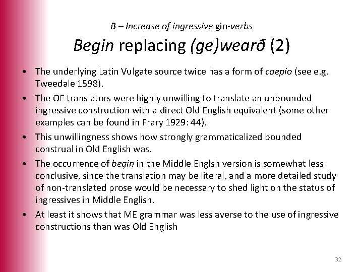 B – Increase of ingressive gin-verbs Begin replacing (ge)wearð (2) • The underlying Latin