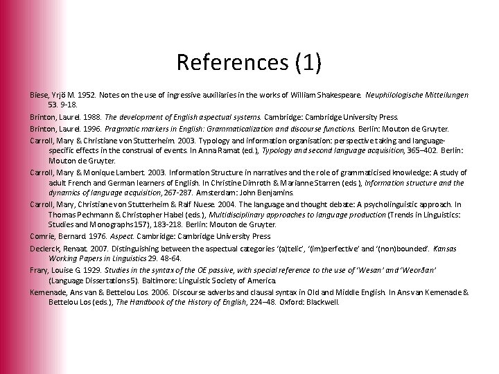 References (1) Biese, Yrjö M. 1952. Notes on the use of ingressive auxiliaries in