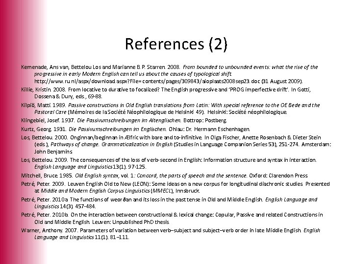 References (2) Kemenade, Ans van, Bettelou Los and Marianne B. P. Starren. 2008. From