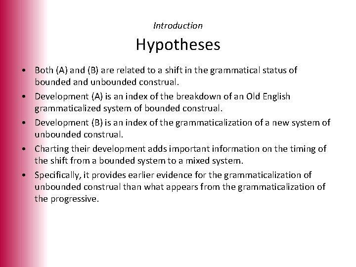 Introduction Hypotheses • Both (A) and (B) are related to a shift in the