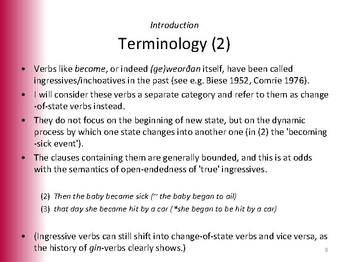 Introduction Terminology (2) • Verbs like become, or indeed (ge)weorðan itself, have been called