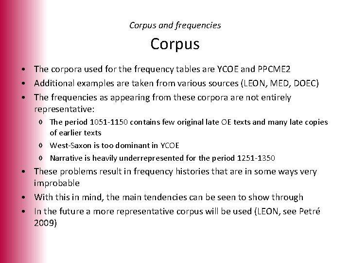 Corpus and frequencies Corpus • The corpora used for the frequency tables are YCOE