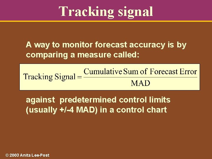 Tracking signal A way to monitor forecast accuracy is by comparing a measure called: