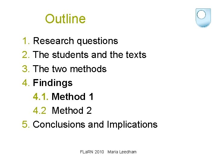 Outline 1. Research questions 2. The students and the texts 3. The two methods