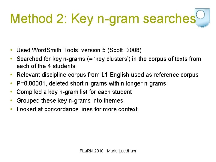 Method 2: Key n-gram searches • Used Word. Smith Tools, version 5 (Scott, 2008)