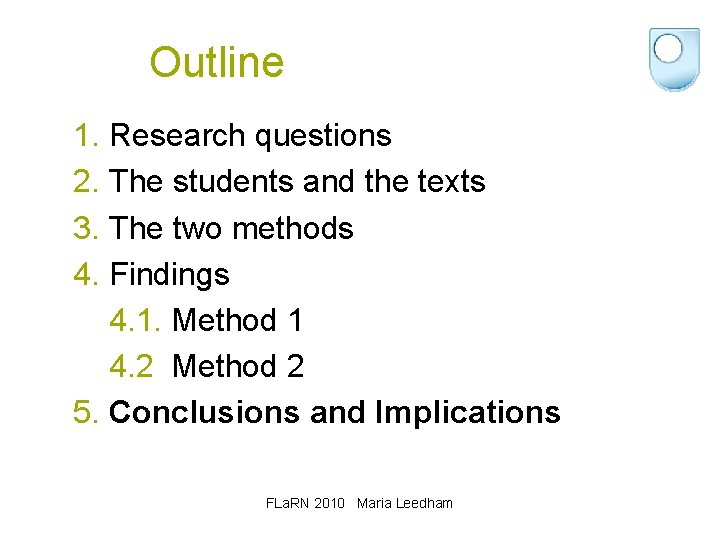 Outline 1. Research questions 2. The students and the texts 3. The two methods