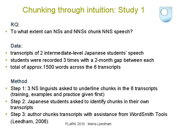 Chunking through intuition: Study 1 RQ: • To what extent can NSs and NNSs
