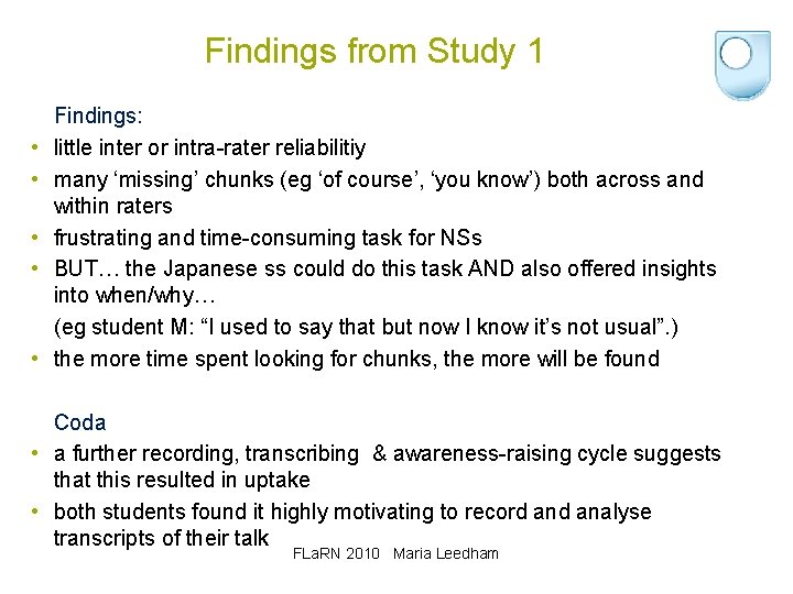 Findings from Study 1 • • • Findings: little inter or intra-rater reliabilitiy many