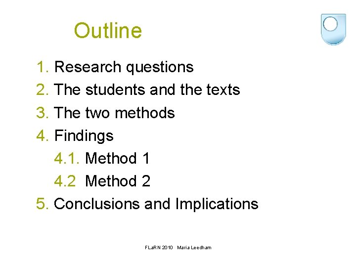 Outline 1. Research questions 2. The students and the texts 3. The two methods