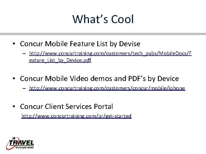 What’s Cool • Concur Mobile Feature List by Devise – http: //www. concurtraining. com/customers/tech_pubs/Mobile.