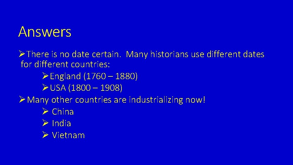 Answers ØThere is no date certain. Many historians use different dates for different countries: