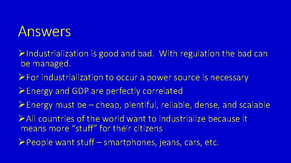 Answers ØIndustrialization is good and bad. With regulation the bad can be managed. ØFor