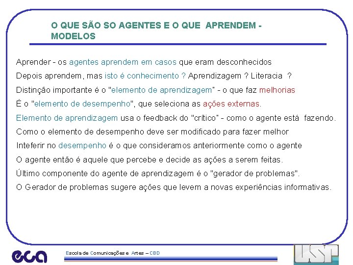 O QUE SÃO SO AGENTES E O QUE APRENDEM MODELOS Aprender - os agentes