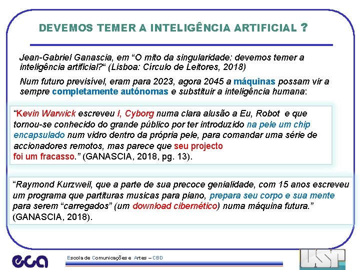 DEVEMOS TEMER A INTELIGÊNCIA ARTIFICIAL ? Jean-Gabriel Ganascia, em “O mito da singularidade: devemos