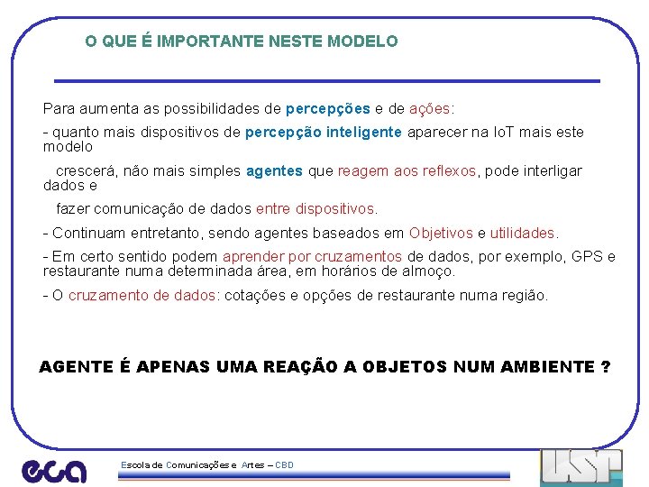 O QUE É IMPORTANTE NESTE MODELO Para aumenta as possibilidades de percepções e de