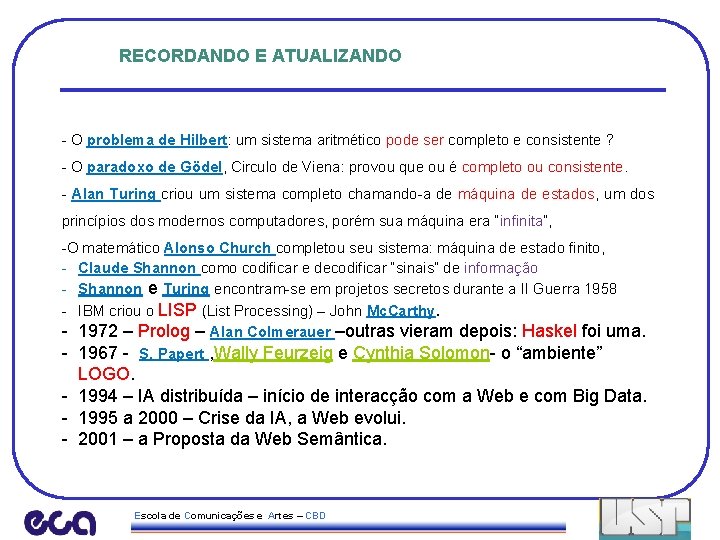 RECORDANDO E ATUALIZANDO - O problema de Hilbert: um sistema aritmético pode ser completo