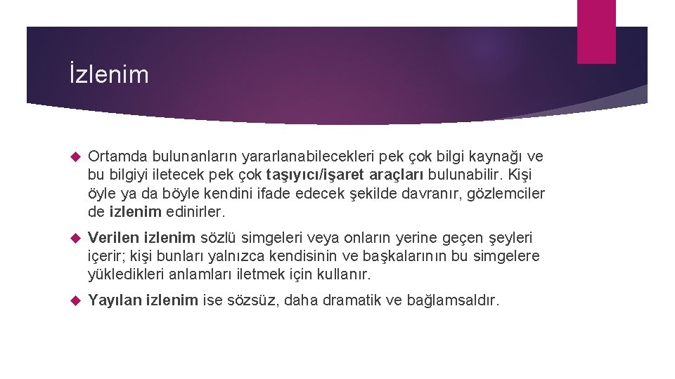 İzlenim Ortamda bulunanların yararlanabilecekleri pek çok bilgi kaynağı ve bu bilgiyi iletecek pek çok