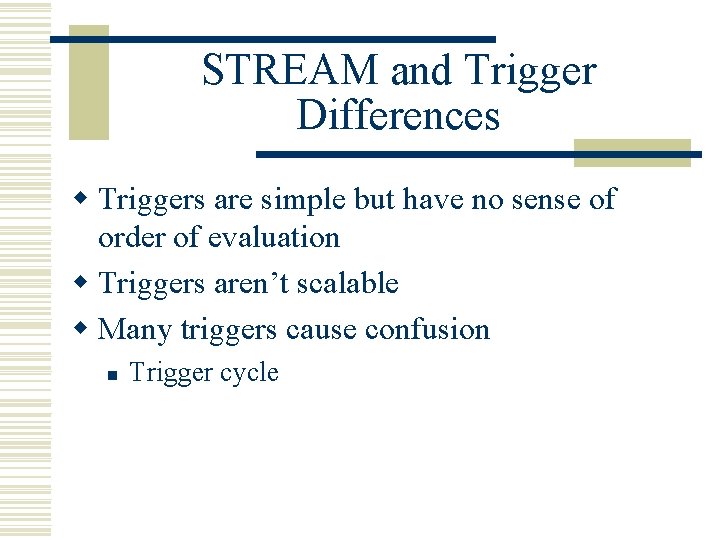 STREAM and Trigger Differences w Triggers are simple but have no sense of order