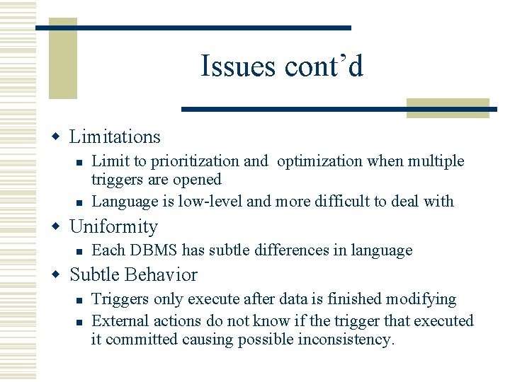 Issues cont’d w Limitations n n Limit to prioritization and optimization when multiple triggers