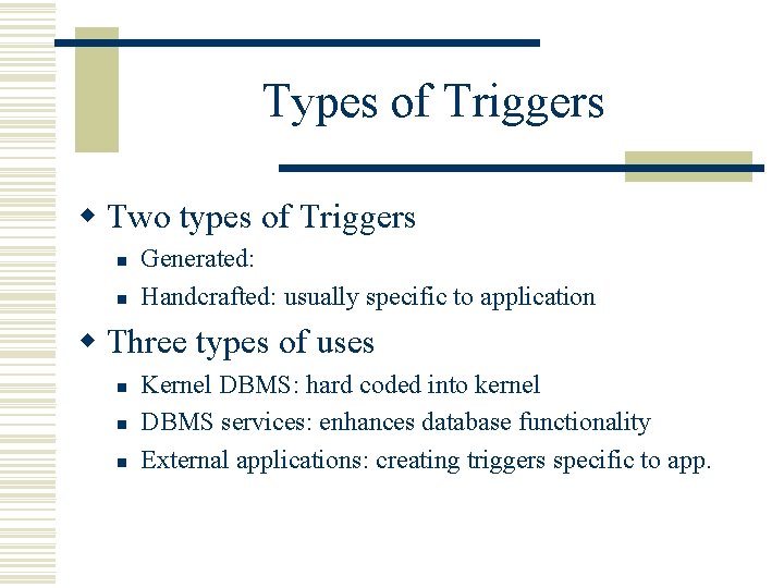 Types of Triggers w Two types of Triggers n n Generated: Handcrafted: usually specific