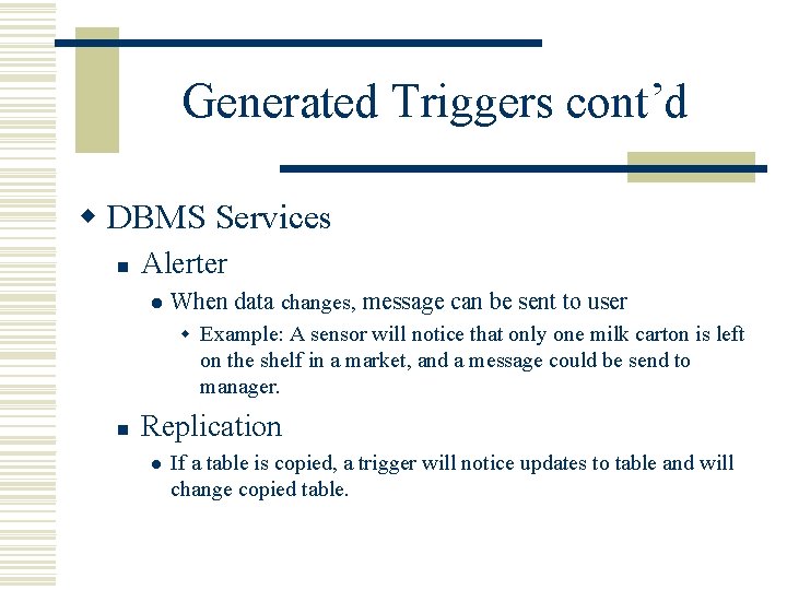 Generated Triggers cont’d w DBMS Services n Alerter l When data changes, message can