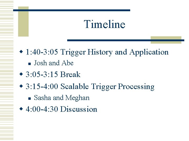 Timeline w 1: 40 -3: 05 Trigger History and Application n Josh and Abe