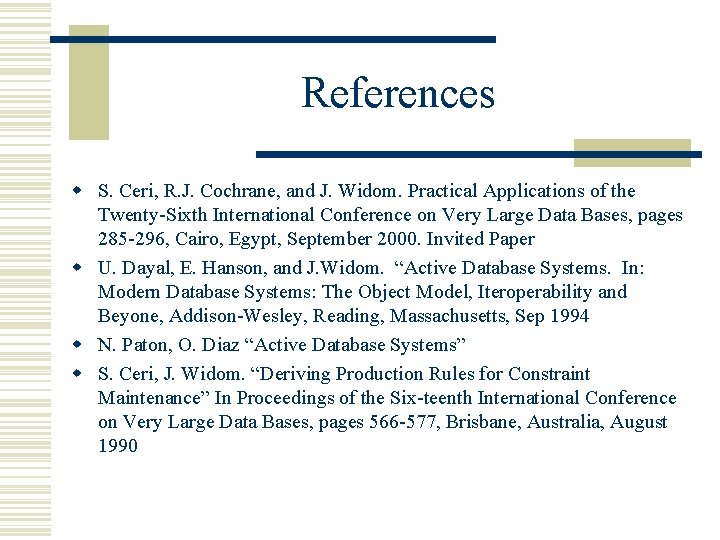 References w S. Ceri, R. J. Cochrane, and J. Widom. Practical Applications of the