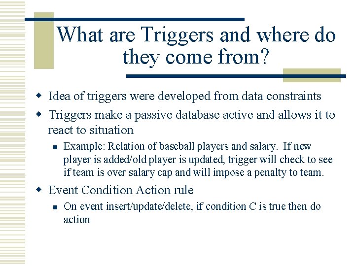 What are Triggers and where do they come from? w Idea of triggers were