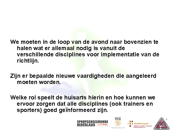 We moeten in de loop van de avond naar bovenzien te halen wat er We moeten in de loop van de avond naar bovenzien te halen wat er