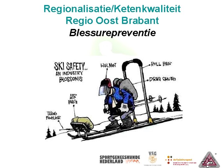 Regionalisatie/Ketenkwaliteit Regio Oost Brabant Blessurepreventie Regionalisatie/Ketenkwaliteit Regio Oost Brabant Blessurepreventie