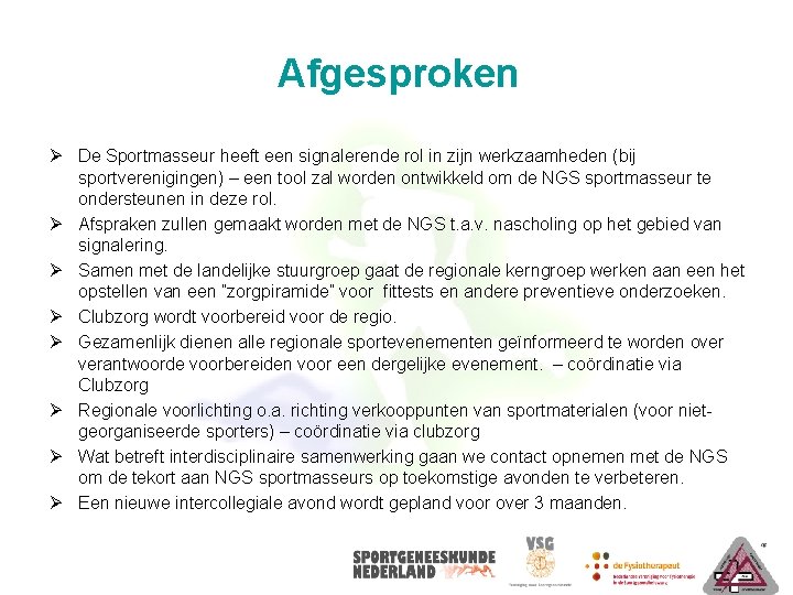 Afgesproken Ø De Sportmasseur heeft een signalerende rol in zijn werkzaamheden (bij sportverenigingen) – Afgesproken Ø De Sportmasseur heeft een signalerende rol in zijn werkzaamheden (bij sportverenigingen) –