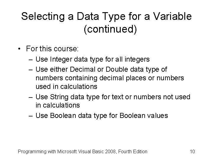 Selecting a Data Type for a Variable (continued) • For this course: – Use