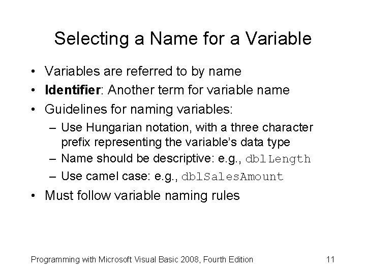 Selecting a Name for a Variable • Variables are referred to by name •