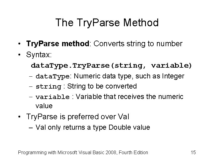 The Try. Parse Method • Try. Parse method: Converts string to number • Syntax: