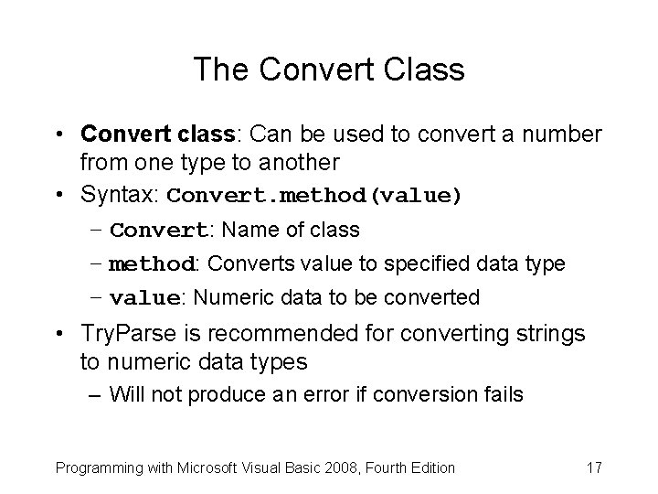 The Convert Class • Convert class: Can be used to convert a number from