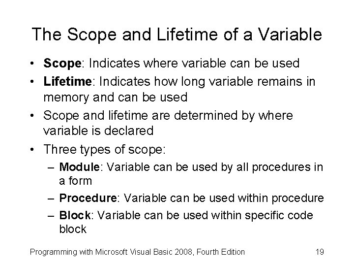 The Scope and Lifetime of a Variable • Scope: Indicates where variable can be